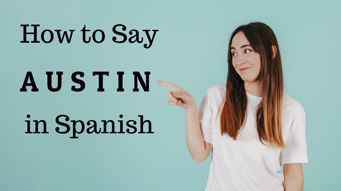 How To Say Austin In Spanish Prime Instruction Language